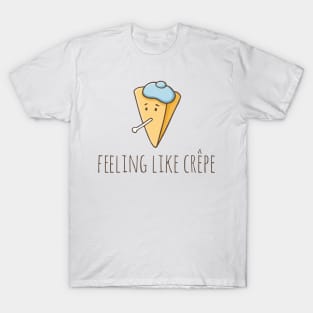 Feeling Like Crêpe T-Shirt